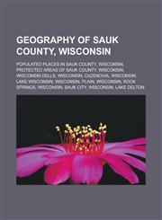 Geography of Sauk County, Wisconsin Populated places in Sauk County, Wisconsin, Protected areas of Sauk County, Wisconsin, Wisconsin Dells,1233167758,9781233167753
