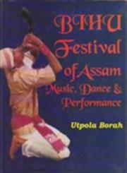 Bihu Festival of Assam Music, Dance & Performance 1st Edition,8188827053,9788188827053