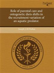 Role of parental care and ontogenetic diets shifts in the recruitment variation of an aquatic predator.,1243607858,9781243607850