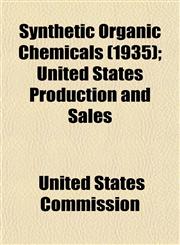 Synthetic Organic Chemicals (1935); United States Production and Sales,1154864227,9781154864229