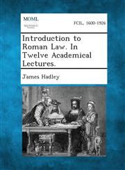 Introduction to Roman Law. in Twelve Academical Lectures.,1287351190,9781287351191