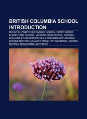 British Columbia school Introduction Langley Fine Arts School, School District 68 Nanaimo-Ladysmith, School District 61 Greater Victoria,1157546358,9781157546351