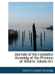 Journals of the Legislative Assembly of the Province of Ontario, Volume XLV,124166532X,9781241665326