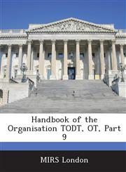 Handbook of the Organisation TODT, OT, Part 9,1288585233,9781288585236