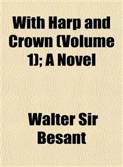 With Harp and Crown (Volume 1); A Novel,1153211505,9781153211505