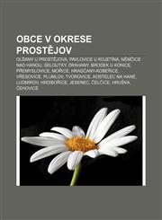 Obce v okrese Prostějov Olšany u Prostějova, Pavlovice u Kojetína, Němčice nad Hanou, Seloutky, Drahany, Brodek u Konice, Přemyslovice, Mořice,1232869724,9781232869726