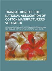 Transactions of the National Association of Cotton Manufacturers Volume 58,123403767X,9781234037673