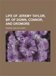 Life of Jeremy Taylor, bp. of Down, Connor, and Dromore,1154169316,9781154169317