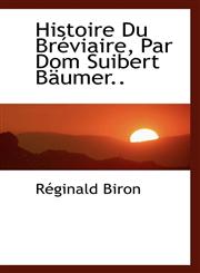 Histoire Du Bréviaire, Par Dom Suibert Bäumer..,1115570765,9781115570763