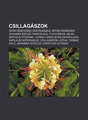 Csillagaszok Henri Debehogne, Nostradamus, Anton Pannekoek, Johannes Kepler, Paracelsus, Tycho Brahe, Milan Rastislav Tefanik,1232880094,9781232880097
