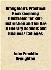Draughton's Practical Bookkeepoing Illustrated for Self-Instruction and for Use in Literary Schools and Business Colleges,1152756044,9781152756045
