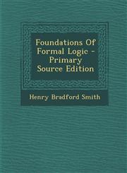 Foundations Of Formal Logic - Primary Source Edition,1295073293,9781295073290