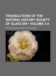 Transactions of the Natural History Society of Glascow (Volume 3-4),1458986802,9781458986801
