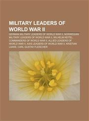 Military leaders of World War II German military leaders of World War II, Norwegian military leaders of World War II, Wilhelm Keitel,1156535182,9781156535189