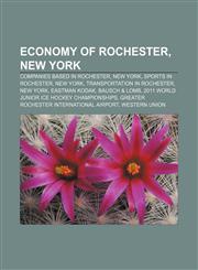 Economy of Rochester, New York Companies based in Rochester, New York, Sports in Rochester, New York, Transportation in Rochester, New York,1157820883,9781157820888