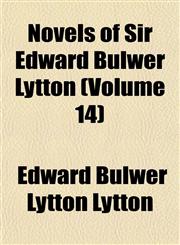 Novels of Sir Edward Bulwer Lytton (Volume 14),1152444891,9781152444898