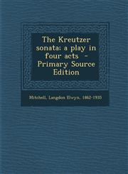 Kreutzer Sonata; A Play in Four Acts,1287666639,9781287666639