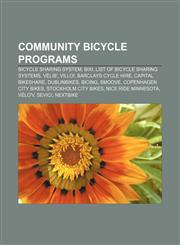 Community bicycle programs Bicycle sharing system, Bixi, List of bicycle sharing systems, Vélib', Villo!, Barclays Cycle Hire,1155171489,9781155171487