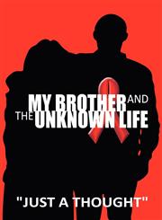 My Brother and the Unknown Life,1448937531,9781448937530