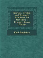 Norway, Sweden, and Denmark; Handbook for Travellers - Primary Source Edition,129441206X,9781294412069