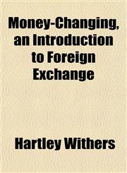 Money-Changing, an Introduction to Foreign Exchange,1152788434,9781152788435
