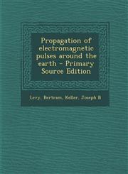 Propagation of electromagnetic pulses around the earth - Primary Source Edition,1294057596,9781294057598