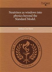 Neutrinos as windows into physics beyond the Standard Model.,1243522216,9781243522214