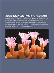 2009 songs (Music Guide) Empire State of Mind, This Is It, Moment of Surrender, Bale Out, Dance in the Dark, Broken Heels, Gee, Speechless,1156664071,9781156664070