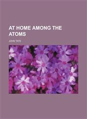 At Home Among the Atoms,1154445615,9781154445619