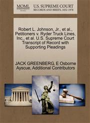 Robert L. Johnson, Jr., et al., Petitioners v. Ryder Truck Lines, Inc., et al. U.S. Supreme Court Transcript of Record with Supporting Pleadings,1270697161,9781270697169