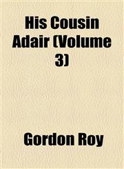 His Cousin Adair (Volume 3),1155034899,9781155034898