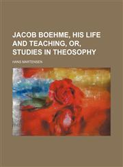 Jacob Boehme, His Life and Teaching, Or, Studies in Theosophy,1150451904,9781150451904