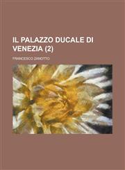 Il Palazzo Ducale Di Venezia (2 ),1154726754,9781154726756
