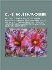Dune - House Harkonnen Abulurd III Harkonnen, Abulurd VI Harkonnen, Aleksandr IV Harkonnen, Andrei Harkonnen, Arrakis, Barony, Battle of Arrakeen, Carthag, Chiara, Dirdos Harkonnen, Dmitri Harkonnen, Dmitrii IV Harkonnen, Eluzai, Emmi Rabban, Estil II, F,1234657651,9781234657659