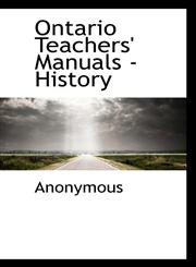 Ontario Teachers' Manuals - History,111692871X,9781116928716