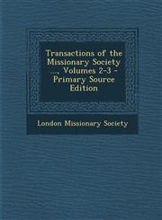 Transactions of the Missionary Society ..., Volumes 2-3,1289435405,9781289435400
