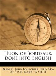 Huon of Bordeaux done into English,1177332280,9781177332286