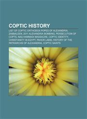 Coptic history List of Coptic Orthodox Popes of Alexandria, Zabbaleen, 2011 Alexandria bombing, Persecution of Copts, Nag Hammadi massacre,1233052489,9781233052486