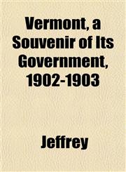 Vermont, a Souvenir of Its Government, 1902-1903,1153200228,9781153200226