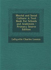 Mental and Social Culture A Text Book for Schools and Academies,1287555926,9781287555926