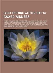Best British Actor Bafta Award Winners Peter Sellers, Richard Burton, Laurence Olivier, Peter O'Toole, Paul Scofield, Trevor Howard, Dirk Bogarde, Jo,1230532242,9781230532240