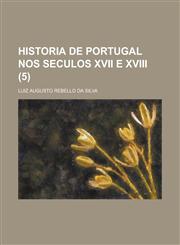 Historia de Portugal Nos Seculos XVII E XVIII (5),1153559978,9781153559973