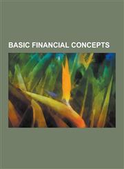 Basic Financial Concepts Inflation, Tax, Deflation, Discounted Cash Flow, Net Present Value, Discounting, Equity, Contango, Time Value of Money,123056098X,9781230560984