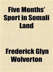 Five Months' Sport in Somali Land,1154525759,9781154525755