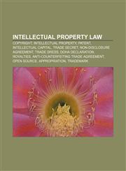 Intellectual property law Copyright, Intellectual property, Patent, Intellectual capital, Trade secret, Non-disclosure agreement, Trade dress,1157637701,9781157637707