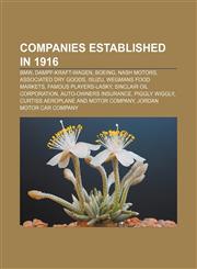 Companies established in 1916 BMW, Dampf-Kraft-Wagen, Boeing, Nash Motors, Associated Dry Goods, Isuzu, Wegmans Food Markets,1156119367,9781156119365