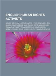 English Human Rights Activists Jeremy Bentham, Harold Pinter, Peter Benenson, Gita Sahgal, Martin Lewis, Jack Tafari, David Hardingham, Emanuel Litvi,1155550889,9781155550886
