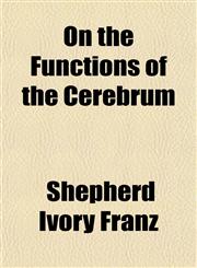 On the Functions of the Cerebrum,1151765961,9781151765963