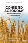 Contested Agronomy Agricultural Research in a Changing World. Edited by James Sumberg and John Thompson,0415507146,9780415507141