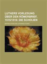 Luthers Vorlesung Uber Den Romerbrief, 1515-1516,1234300591,9781234300593